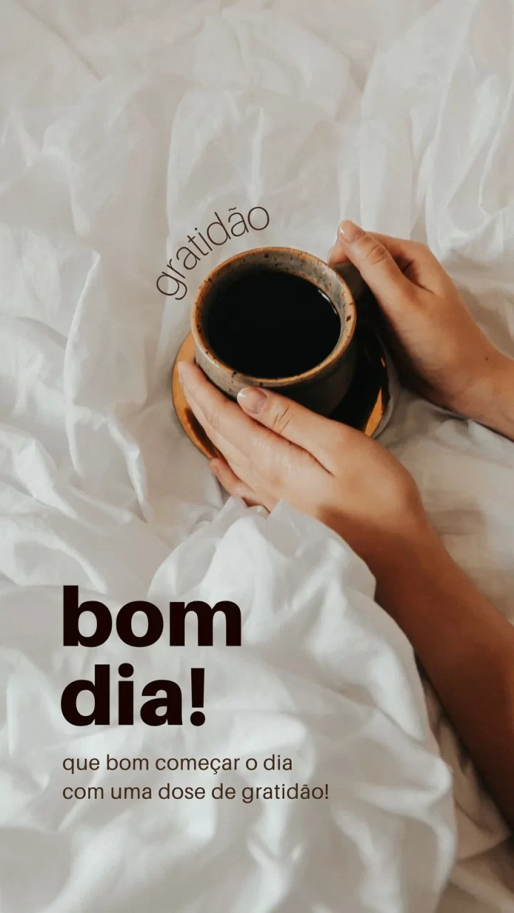 12 Story Bom Dia Gratidão para começar o dia com positividade Story Bom Dia Gratidão